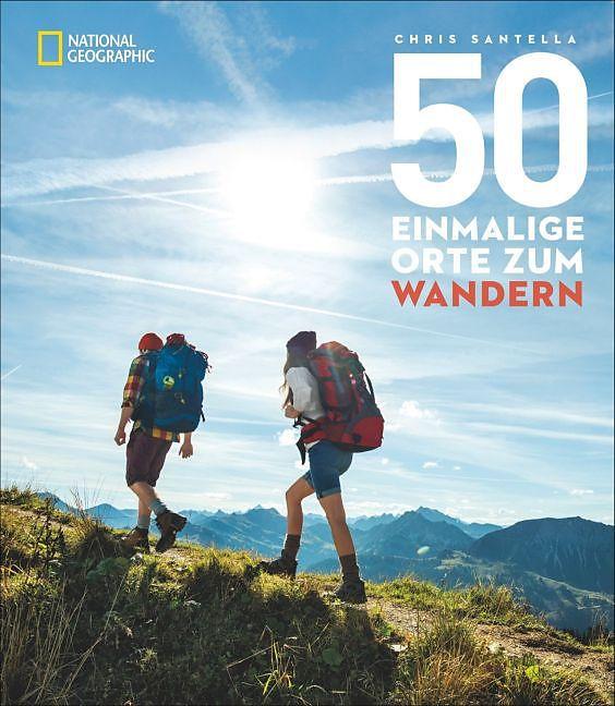 National Geographic 50 einmalige Orte zum Wandern
