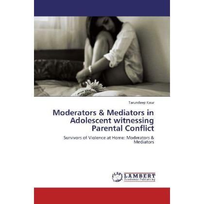 Moderators & Mediators in Adolescent witnessing Parental Conflict, Sachbücher