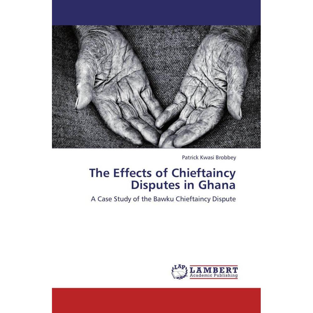 The Effects of Chieftaincy Disputes in Ghana, Fachbücher