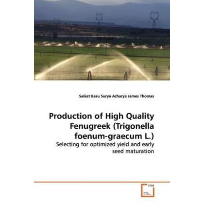 Production of High Quality Fenugreek (Trigonella foenum-graecum L.), Fachbücher von Saikat Basu