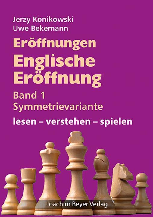 Produktbild Eröffnungen - Englische Eröffnung Band 1 Symmetrievariante (Deutsch, Uwe Bekemann, Jerzy Konikowski, 2024)