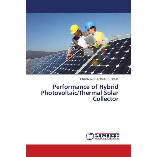 Performance of Hybrid Photovoltaic/Thermal Solar Collector, Fachbücher von Husam Abdulrasool Hasan
