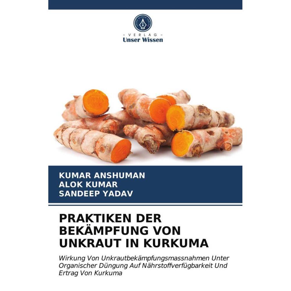 Praktiken Der Bekämpfung Von Unkraut In Kurkuma, Fachbücher von Alok Kumar, Sandeep Yadav, Kumar ANSHUMAN