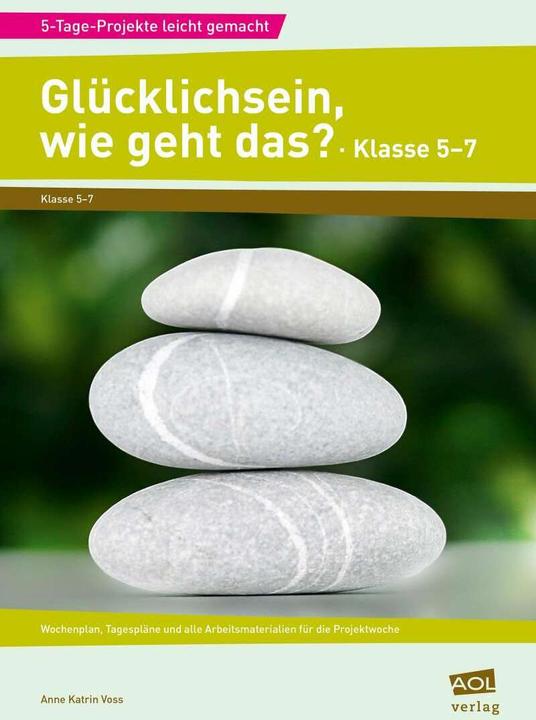 Produktbild Glücklichsein, wie geht das? - Klasse 5-7 (Deutsch, Anne Katrin Voss, 2021)