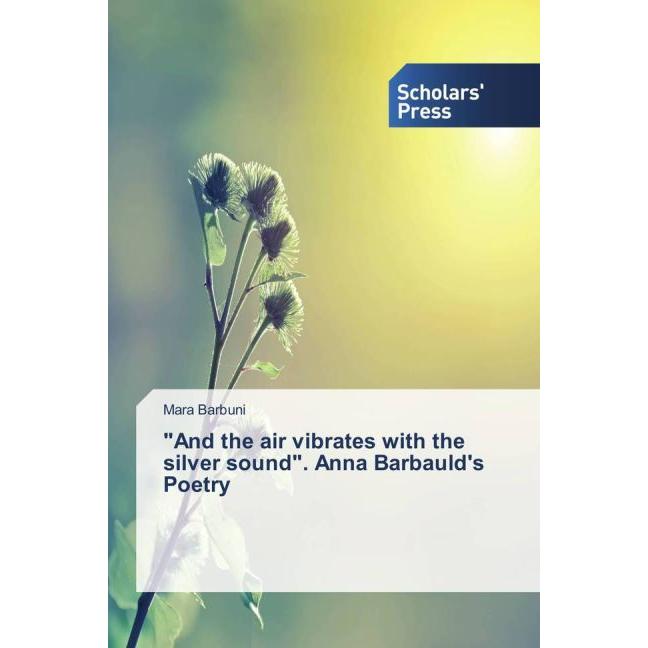 'And the air vibrates with the silver sound'. Anna Barbauld's Poetry, Fachbücher