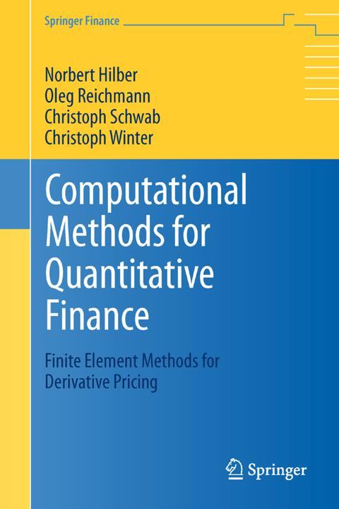 Produktbild Computational Methods for Quantitative Finance (Englisch, Christoph Schwab, Christoph Winter, Norbert Hilber, Oleg Reichmann, 2015)
