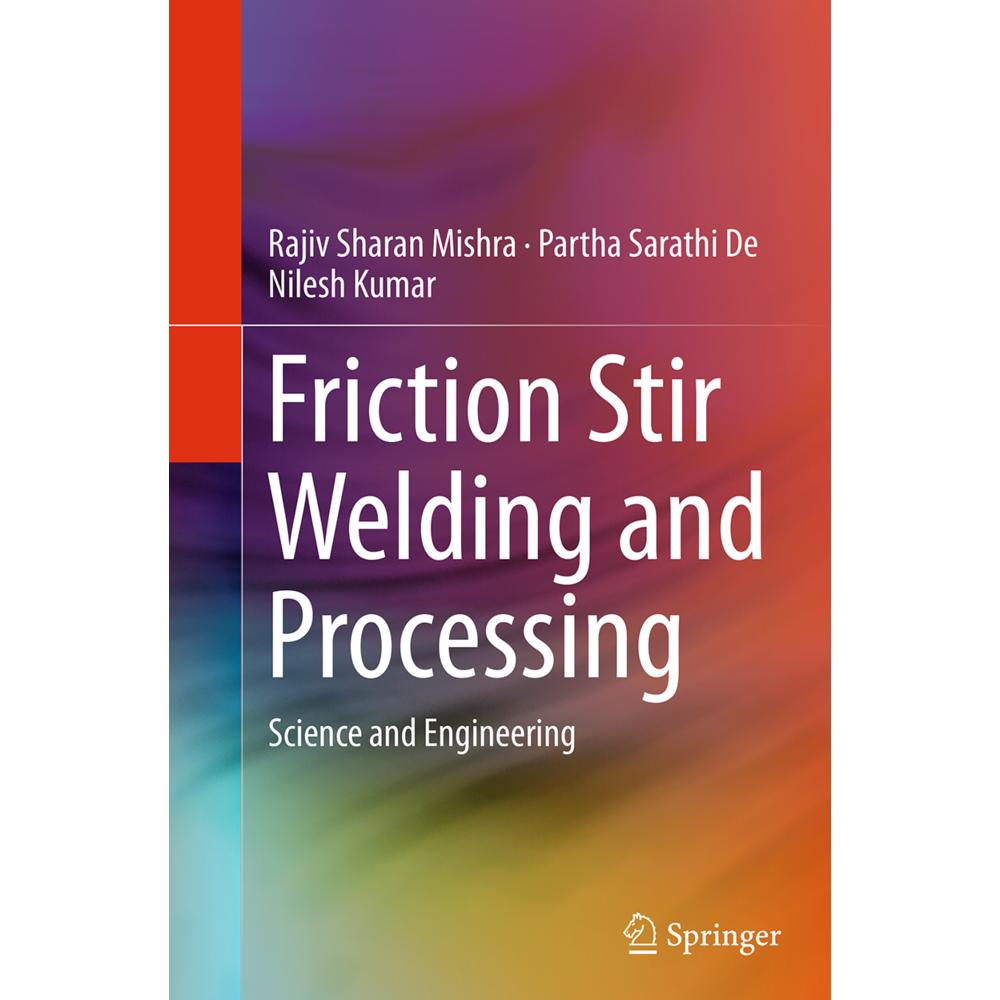 Friction Stir Welding and Processing, Fachbücher von Nilesh Kumar, Partha Sarathi De, Rajiv Sharan Mishra