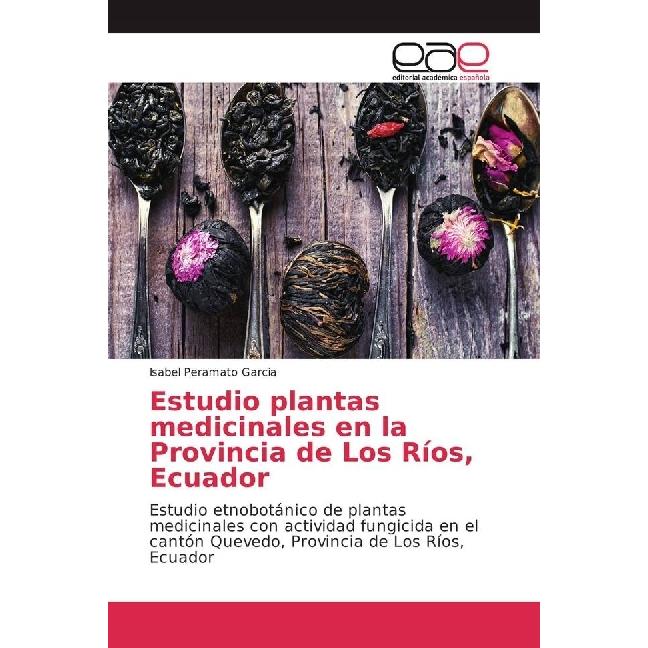 Estudio plantas medicinales en la Provincia de Los Ríos, Ecuador, Fachbücher von Isabel Peramato Garcia