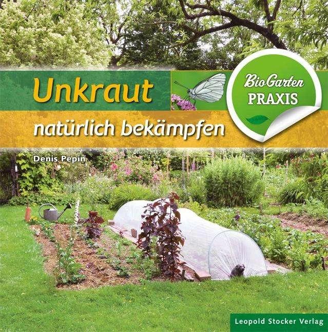 Produktbild Unkraut natürlich bekämpfen (Deutsch, Denis Pèpin, Johanna Steigenberger, 2016)