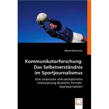Kommunikatorforschung: Das Selbstverständnis im Sportjournalismus, Fachbücher