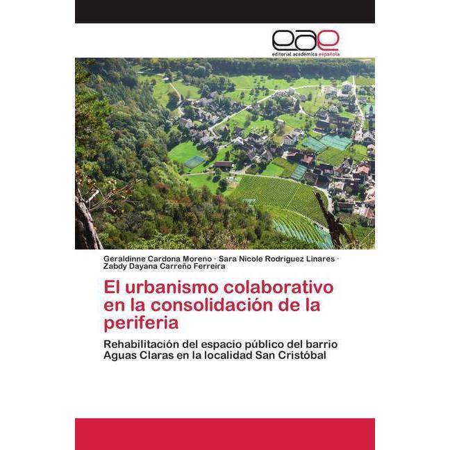 El urbanismo colaborativo en la consolidación de la periferia, Fachbücher von Zabdy Dayana Carreño Ferreira, Geraldinne ...