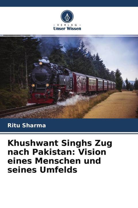 Produktbild Khushwant Singhs Zug nach Pakistan: Vision eines Menschen und seines Umfelds (Deutsch, Ritu Sharma, 2021)