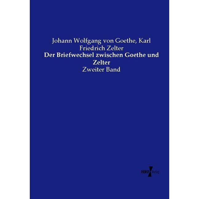 Der Briefwechsel zwischen Goethe und Zelter, Fachbücher von Johann Wolfgang von Goethe, Karl Friedrich Zelter