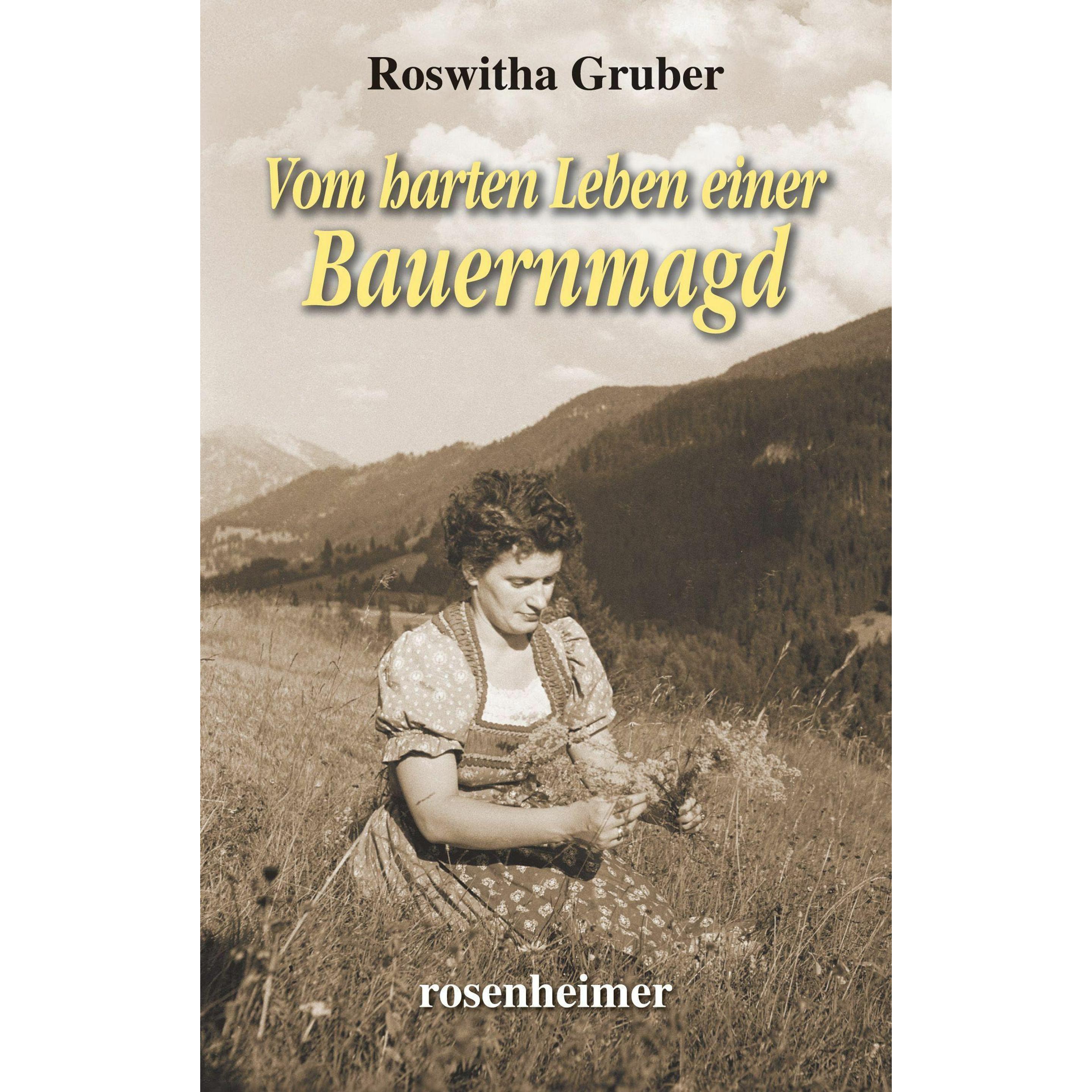 Vom harten Leben einer Bauernmagd, Belletristik von Roswitha Gruber
