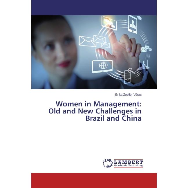 Women in Management: Old and New Challenges in Brazil and China, Fachbücher von Erika Zoeller Véras
