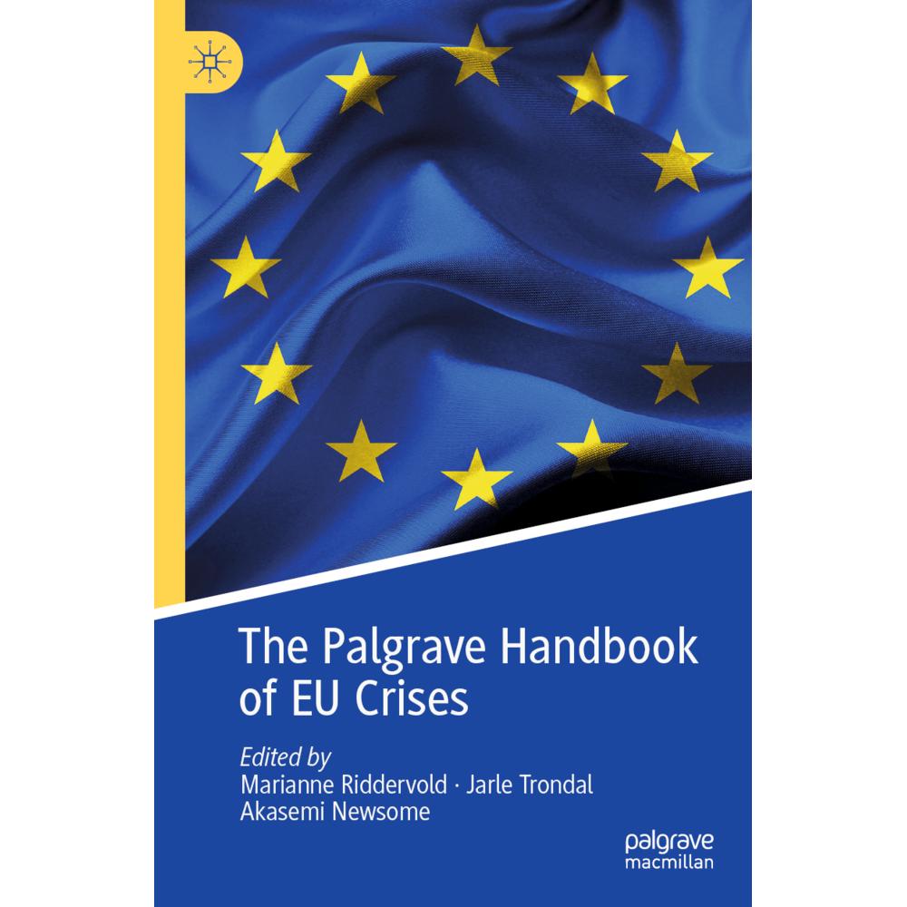 The Palgrave Handbook of EU Crises, Fachbücher von Jarle Trondal, Marianne Riddervold, Akasemi Newsome