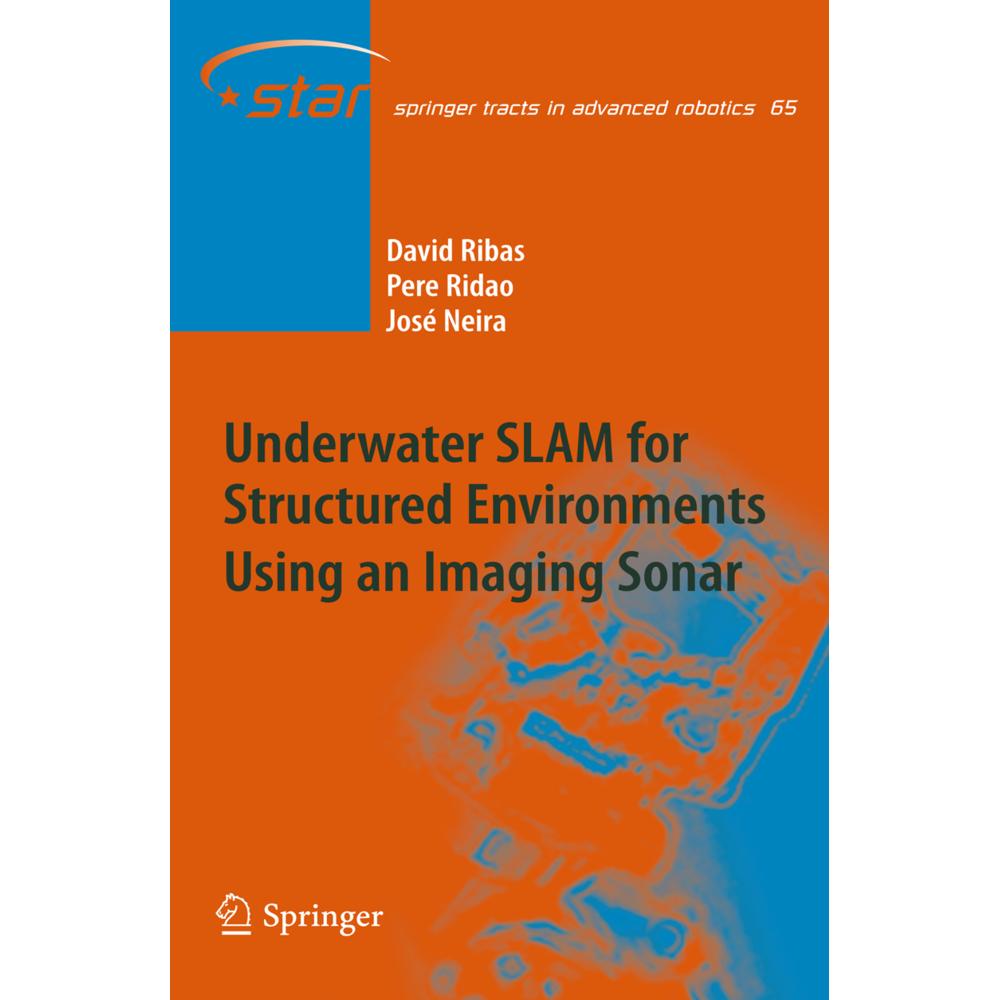 Underwater SLAM for Structured Environments Using an Imaging Sonar, Fachbücher von David Ribas, José Neira, Pere Ridao