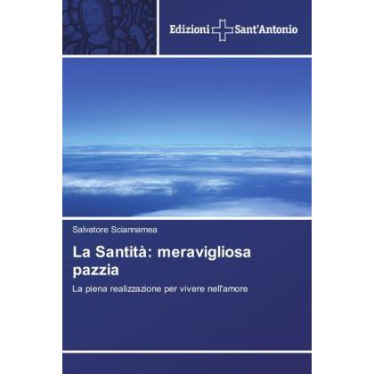 La Santità: meravigliosa pazzia, Sachbücher von Salvatore Sciannamea