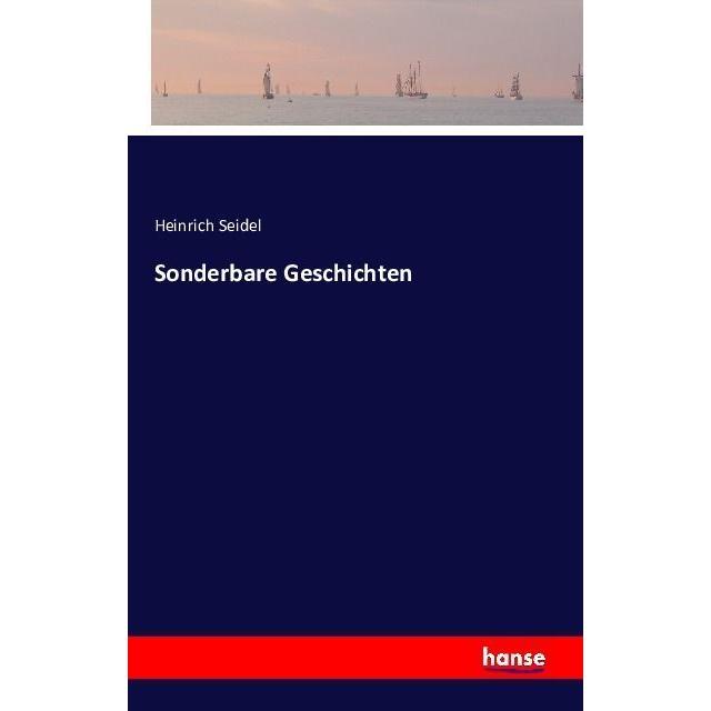 Sonderbare Geschichten, Belletristik von Heinrich Seidel