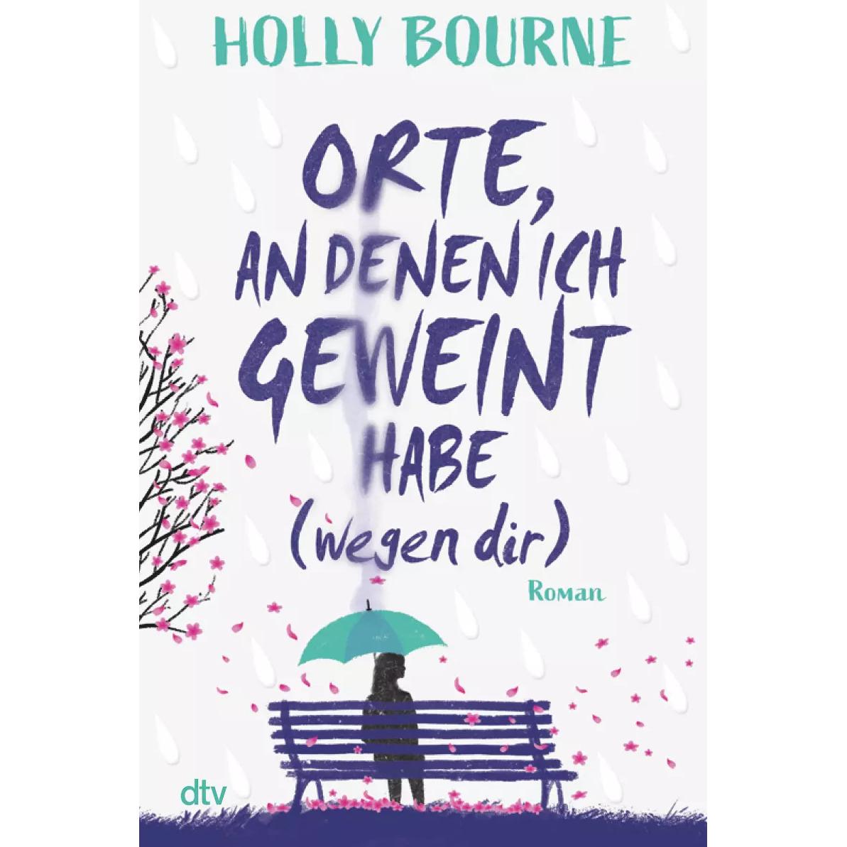 Orte, an denen ich geweint habe (wegen dir), Belletristik von Holly Bourne, Nina Frey