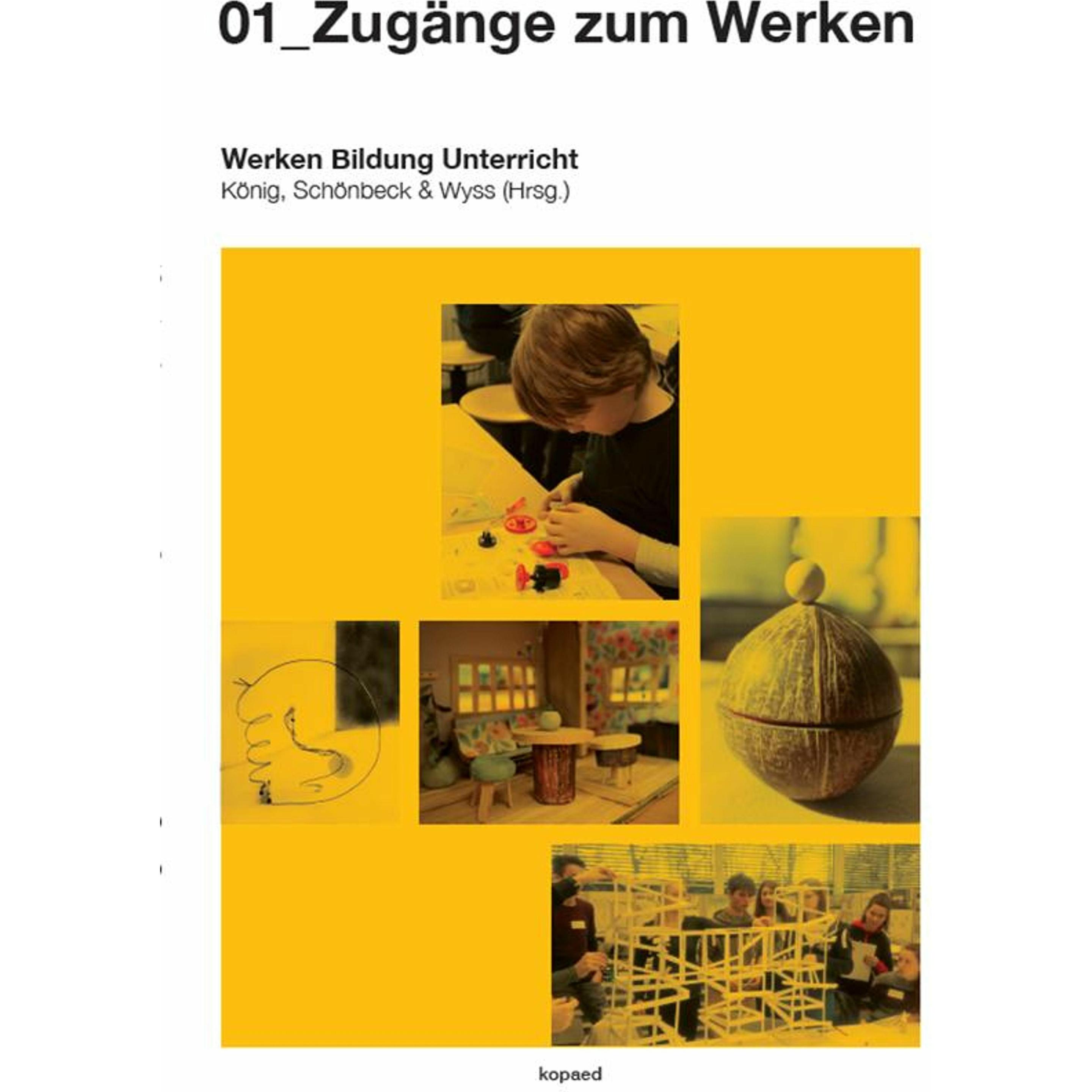 01 Zugnge zum Werken, Schulbücher von Barbara Wyss, Matthias Schönbeck, Lucas König
