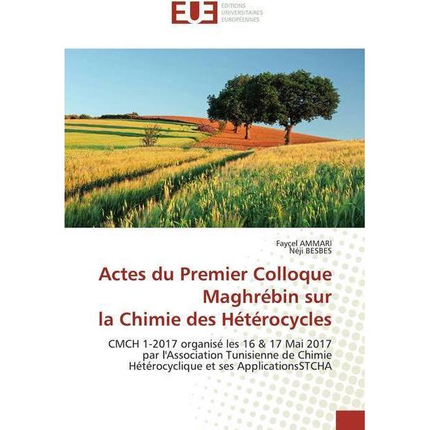 Actes du Premier Colloque Maghrébin sur la Chimie des Hétérocycles, Fachbücher von Néji Besbes, Fayçel AMMARI