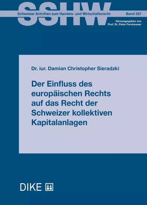 Immagine prodotto DiKE Der Einfluss des europäischen Rechts auf das Recht der Schweizer kollektiven Kapitala (Tedesco, Damian Christopher Sieradzki, 2022)
