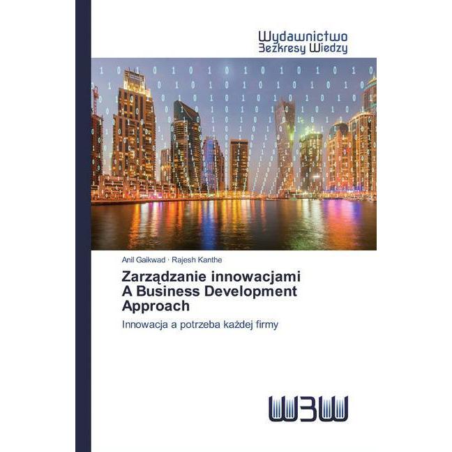 Zarzadzanie innowacjamiA Business Development Approach, Fachbücher von Rajesh Kanthe, Anil T. Gaikwad
