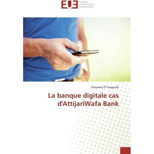 La banque digitale cas d'AttijariWafa Bank, Fachbücher von Chaymae El Yaagoubi