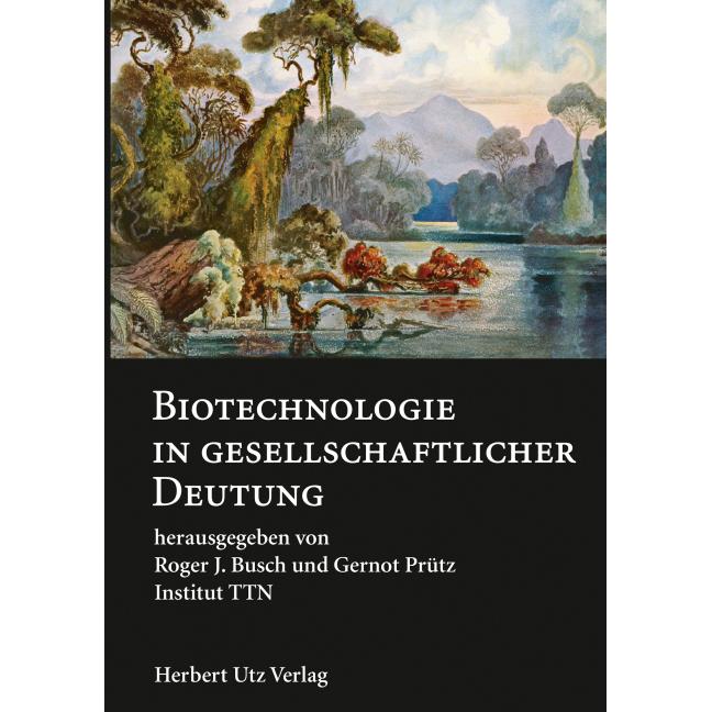 Biotechnologie in gesellschaftlicher Deutung, Fachbücher von Gernot Prütz, Roger J. Busch