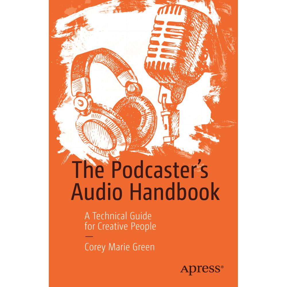 The Podcaster's Audio Handbook, Fachbücher von Corey Marie Green