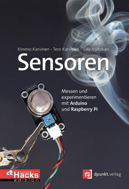 Produktbild Sensoren - messen und experimentieren mit Arduino und Raspbrry Pi (Deutsch, Tero Karvinen, 2014)