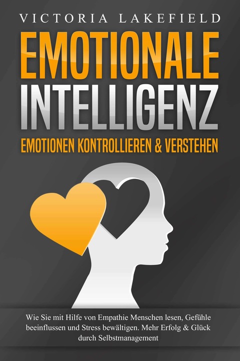 Produktbild Elektrobock EMOTIONALE INTELLIGENZ - Emotionen kontrollieren & verstehen (Deutsch, Victoria Lakefield, 2024)