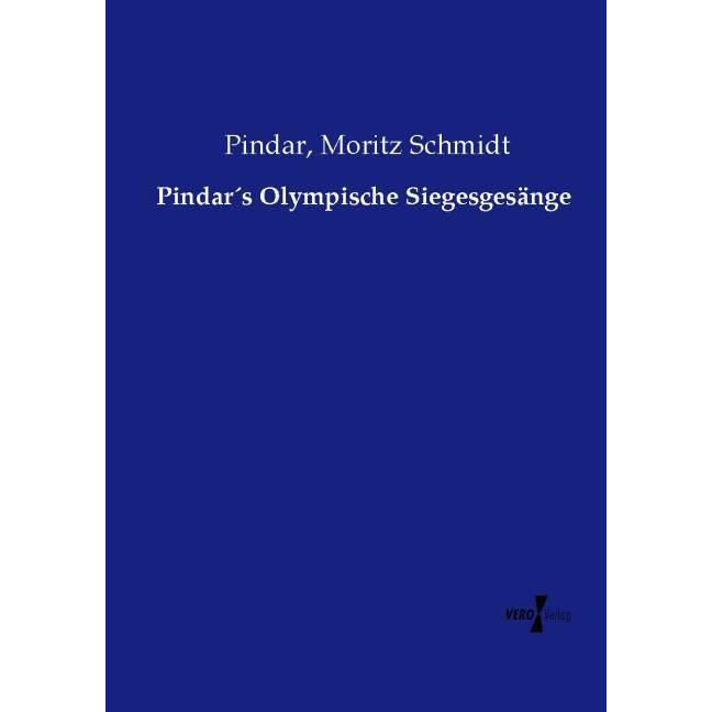 Pindars Olympische Siegesgesänge, Fachbücher von Pindar, Moritz Schmidt