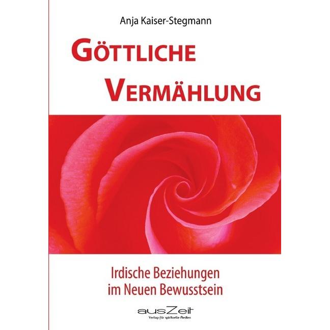 Göttliche Vermählung, Belletristik von Anja Kaiser-Stegmann