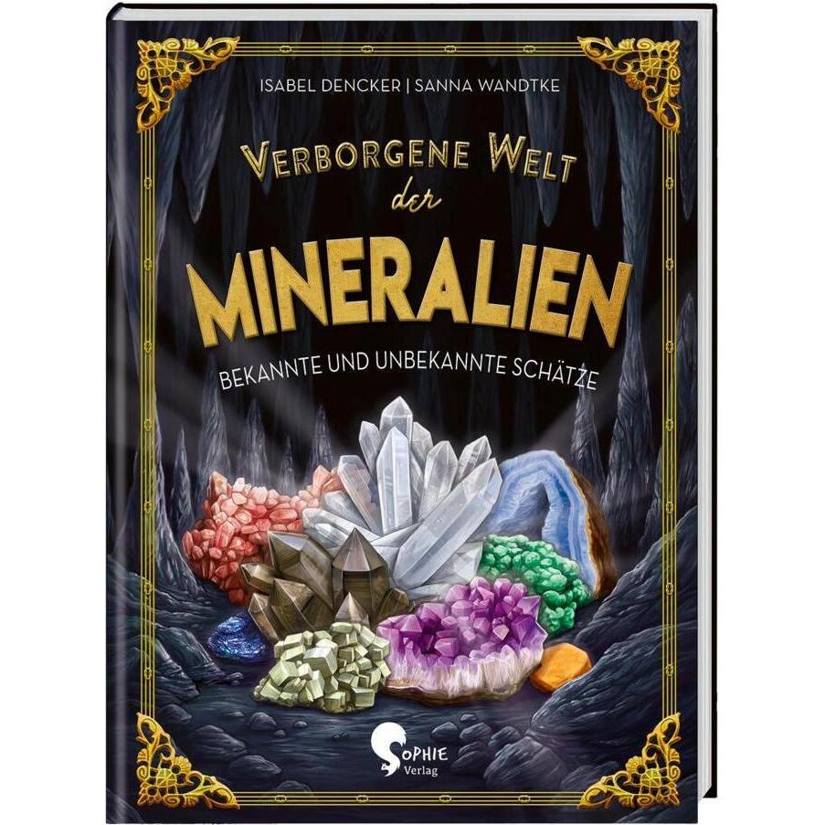 Verborgene Welt der Mineralien, Kinderbücher von Sanna Wandtke, Isabel Dencker