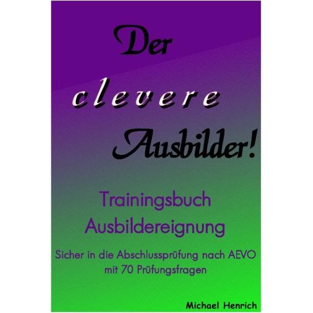 Henrich:Der clevere Ausbilder! - Traini, Schulbücher von Michael Henrich