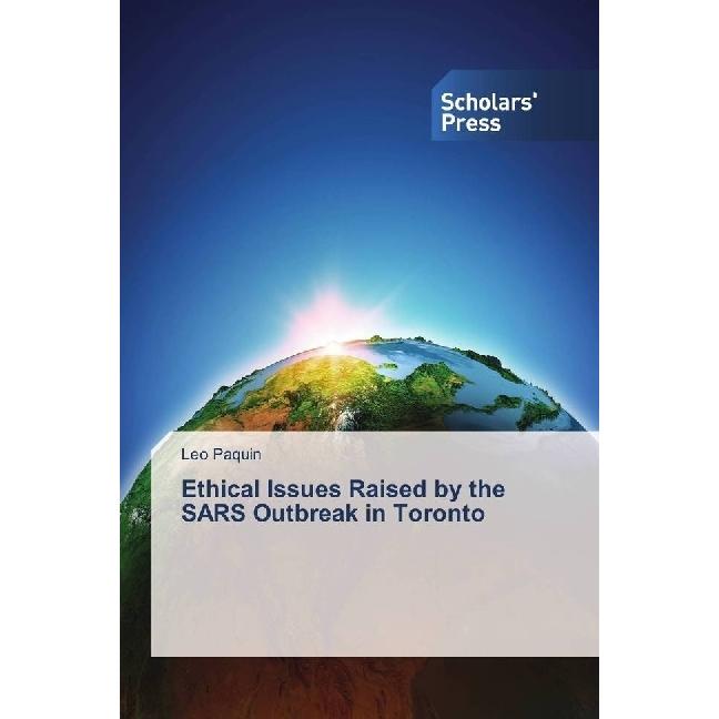 Ethical Issues Raised by the SARS Outbreak in Toronto, Fachbücher von Leo Paquin