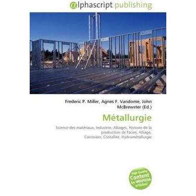 Métallurgie, Fachbücher von Agnes F. Vandome, Frederic P. Miller, John McBrewster