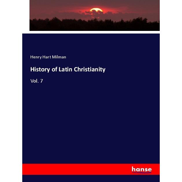 History of Latin Christianity, Fachbücher von Henry Hart Milman