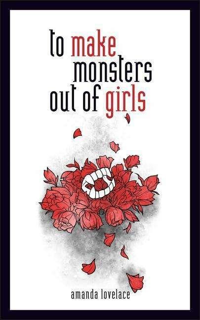 Produktbild to make monsters out of girls (Englisch, Amanda Lovelace, Ladybookmad, 2018)