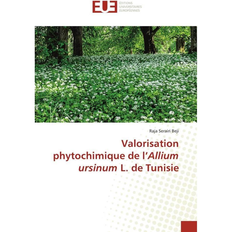 Valorisation phytochimique de l'Allium ursinum L. de Tunisie, Fachbücher von Raja Serairi Beji