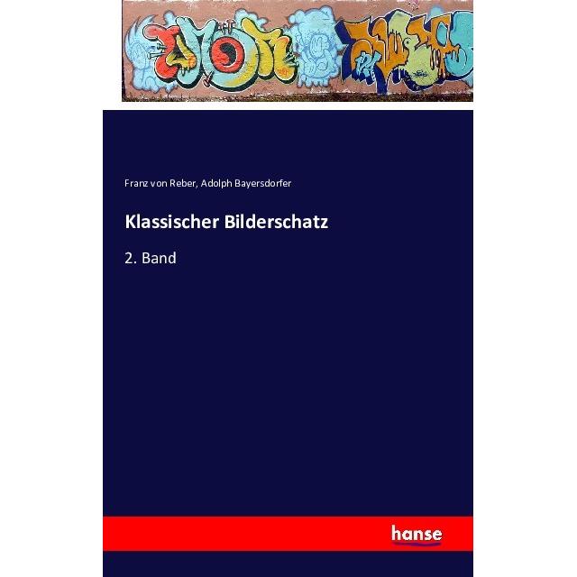 Klassischer Bilderschatz, Fachbücher von Franz von Reber, Adolph Bayersdorfer