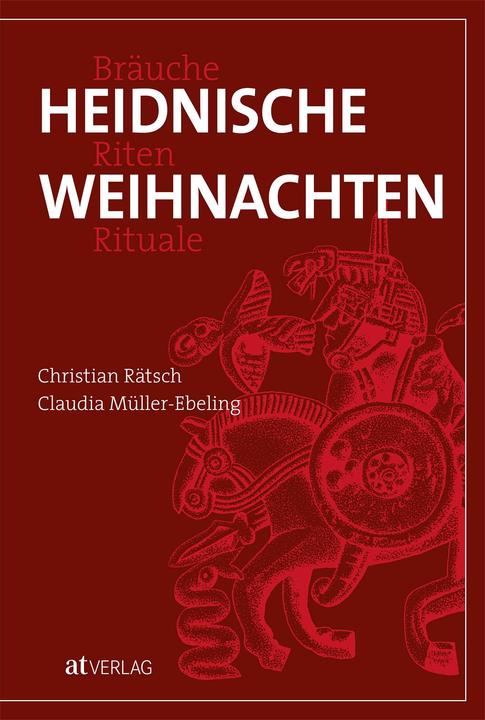 Heidnische Weihnachten (Deutsch, Christian Rätsch, Claudia Müller-Ebeling, 2019)