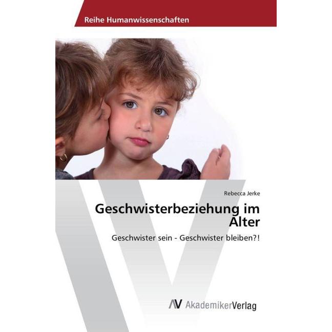 Geschwisterbeziehung im Alter, Fachbücher von Rebecca Jerke