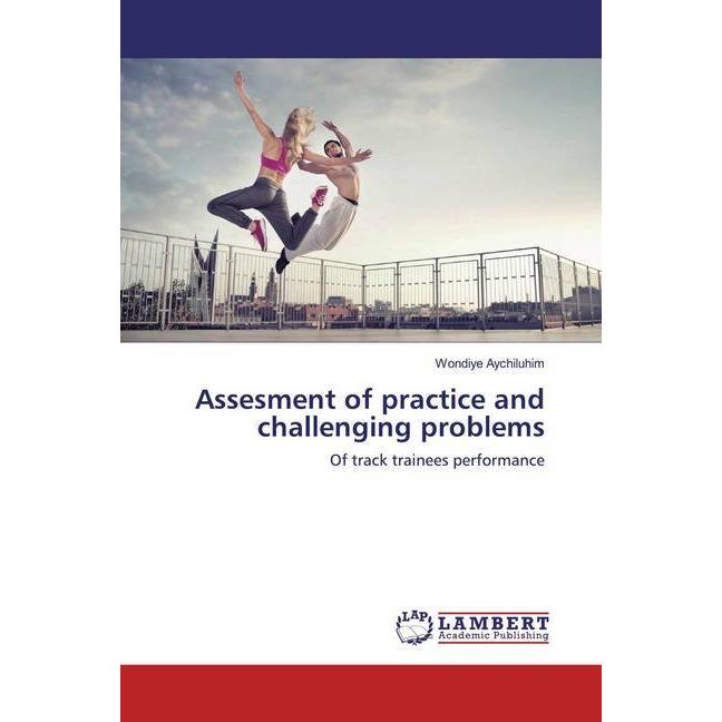 Assesment of practice and challenging problems, Fachbücher von Wondiye Aychiluhim
