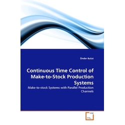 Continuous Time Control of Make-to-Stock Production Systems, Fachbücher von Önder Bulut