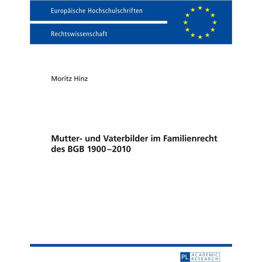 Mutter- und Vaterbilder im Familienrecht des BGB 1900-2010, Fachbücher von Moritz Hinz