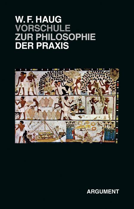 Produktbild Vorschule zur Philosophie der Praxis (Deutsch, Wolfgang Fritz Haug, 2021)