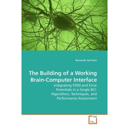 The Building of a Working Brain-Computer Interface, Fachbücher von Bernardo Dal Seno